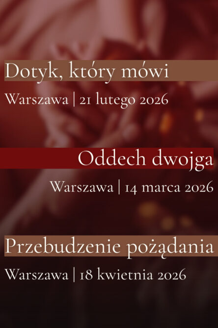 Sztuka Bliskości – pełny cykl 3 warsztatów: dotyk, oddech, przebudzenie pożądania | Warszawa